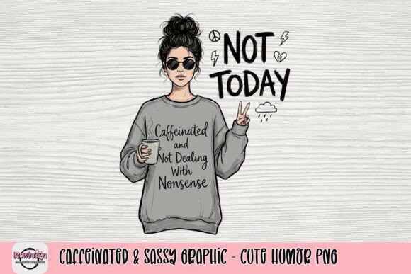 Caffeinated Sassy Graphic: Cute Humor PNG