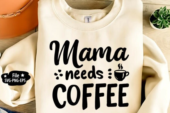 Mama Needs Coffee SVG PNG: Elevating DIY Crafts with Relatable Design
